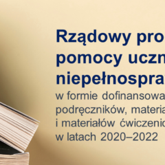 Informacja dotycząca Rządowego programu pomocy uczniom niepełnosprawnym w formie dofinansowania zakupu podręczników, materiałów edukacyjnych i materiałów ćwiczeniowych w latach 2020-2022, realizowanego w 2021 roku