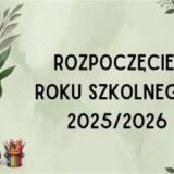 Informujemy, iż uroczyste rozpoczęcie nowego roku szkolnego 2025/2026 odbędzie się w poniedziałek 1.09.2025